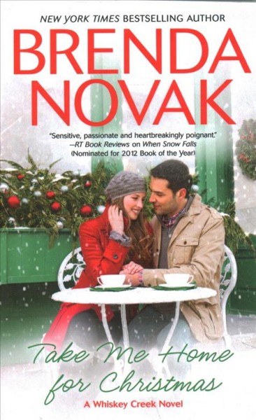 Take me home for Christmas : A Whiskey Creek novel / Brenda Novak.