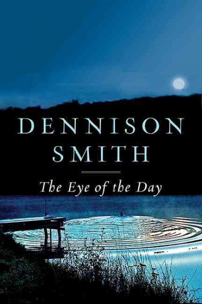 The eye of the day / Dennison Smith.