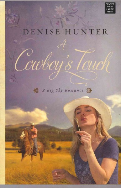 A cowboy's touch / Denise Hunter.