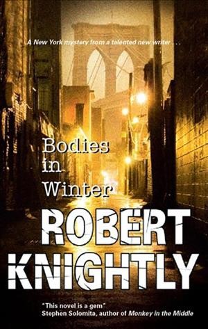 Bodies in winter [electronic resource] / Roberty Knightly.