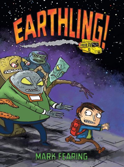 Earthling! [electronic resource] / written and illustrated by Mark Fearing ; created by Mark Fearing and Tim Rummel.