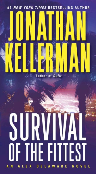 Survival of the fittest [electronic resource] / Jonathan Kellerman.