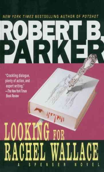 Looking for Rachel Wallace [electronic resource] : a Spenser novel / Robert B. Parker.
