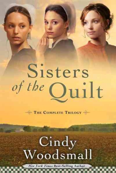 Sisters of the quilt [electronic resource] : the complete trilogy / Cindy Woodsmall.