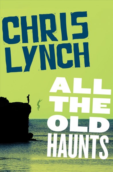 All the old haunts [electronic resource] / Chris Lynch.