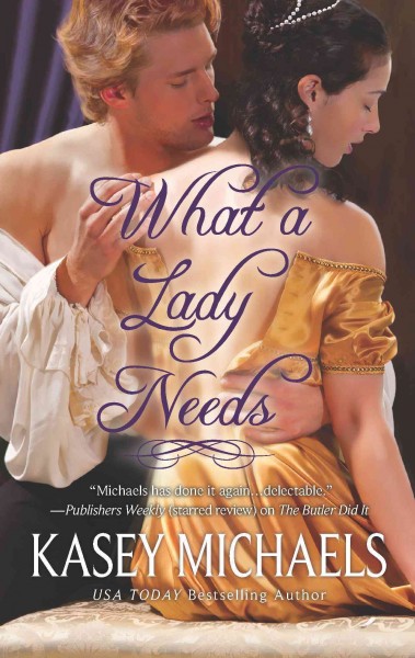 What a lady needs [electronic resource] / Kasey Michaels.