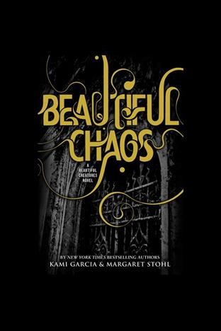 Beautiful chaos [electronic resource] / Kami Garcia & Margaret Stohl.