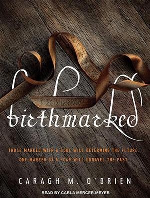 Birthmarked [electronic resource] / Caragh O'Brien.