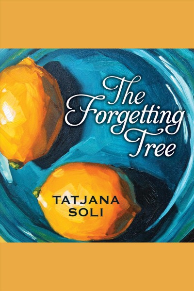 The forgetting tree [electronic resource] / Tatjana Soli.