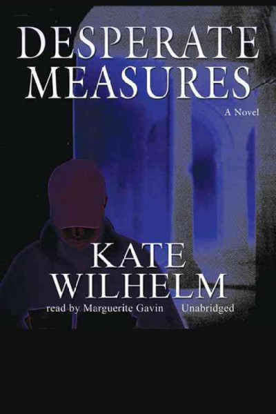 Desperate measures [electronic resource] / Kate Wilhelm.