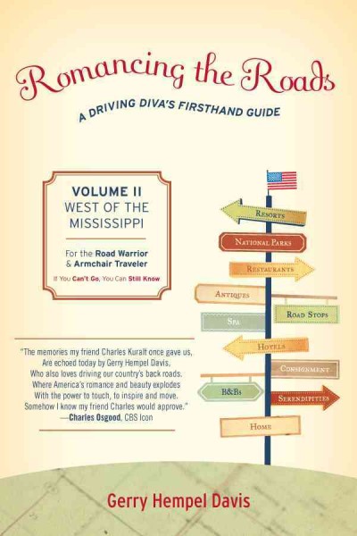 Romancing the roads [electronic resource] : a driving diva's firsthand guide, volume II west of the Mississippi / Gerry Hempel Davis.