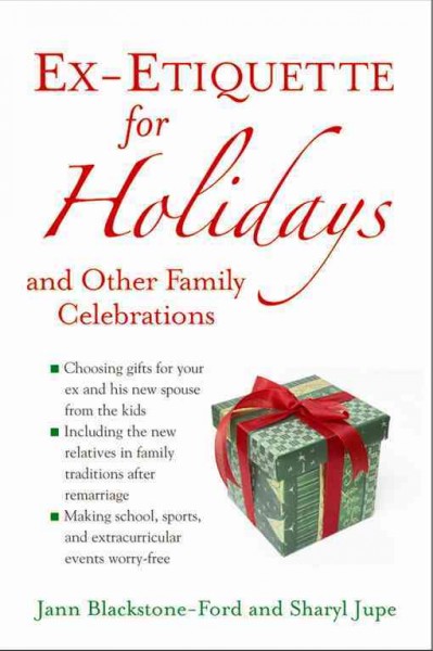 Ex-etiquette for holidays and other family celebrations [electronic resource] / Jann Blackstone-Ford and Sharyl Jupe.