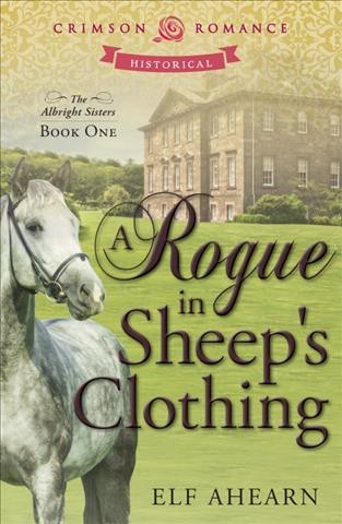 A rogue in sheep's clothing [electronic resource] / Elf Ahearn.