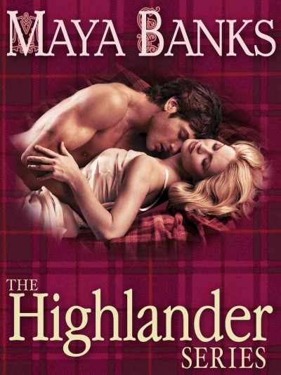 The Highlander series [electronic resource] : In bed with a Highlander ; Seduction of a Highland lass ; Never love a Highlander / Maya Banks.