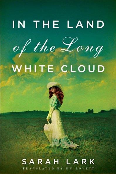 In the land of the long white cloud / Sarah Lark ; translated by D.W. Lovett.