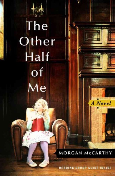 The other half of me : a novel / Morgan McCarthy.