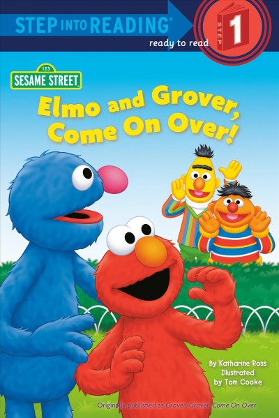 Elmo and Grover, come on over! [electronic resource] / by Katharine Ross ; illustrated by Tom Cooke.