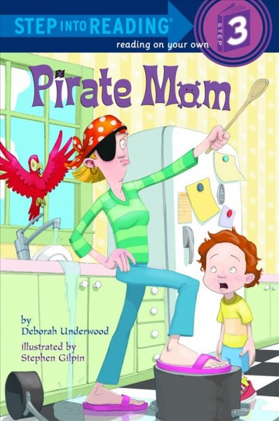 Pirate Mom [electronic resource] / by Deborah Underwood ; illustrated by Stephen Gilpin.