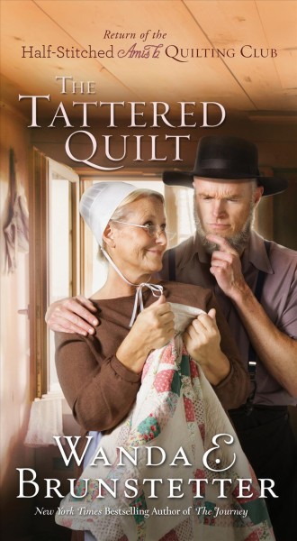 The tattered quilt [electronic resource] : return of the Half-Stitched Amish Quilting Club / Wanda E. Brunstetter.