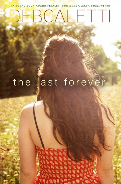 The last forever / Deb Caletti.