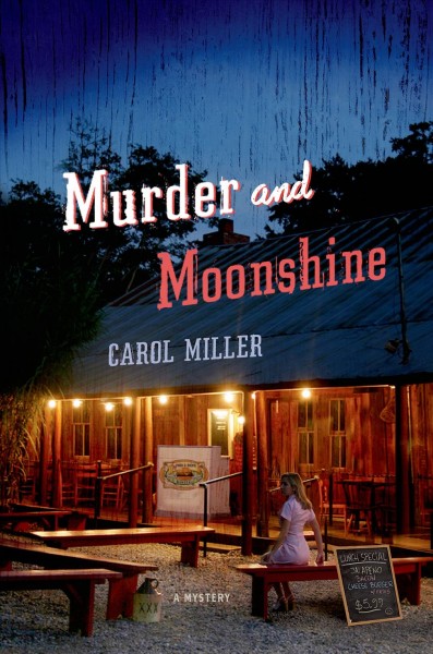 Murder and moonshine : a mystery / Carol Miller.