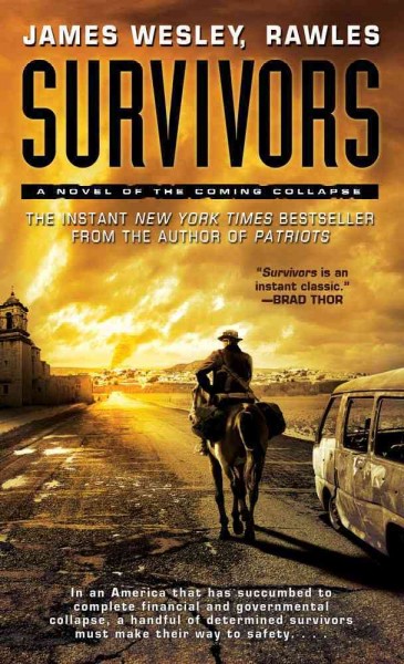 Survivors : a novel of the coming collapse / James Wesley Rawles.