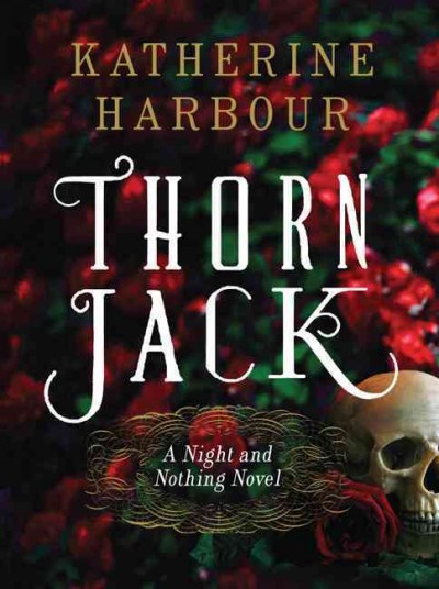 Thorn Jack : a night and nothing novel / Katherine Harbour.