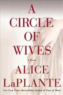 A circle of wives / Alice LaPlante.