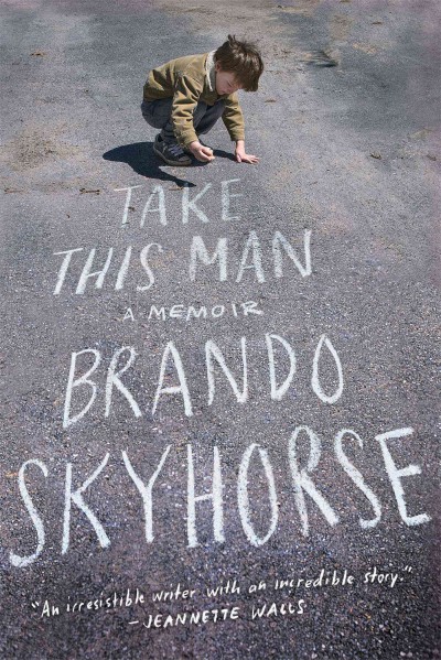 Take this man : a memoir / Brando Skyhorse.
