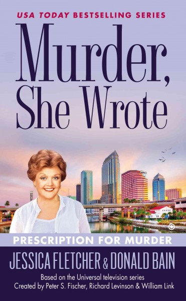 Prescription for murder / a novel by Jessica Fletcher & Donald Bain ; based on the Universal television series created by Peter S. Fischer, Richard Levinson & William Link.