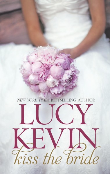 Kiss the bride / Lucy Kevin.