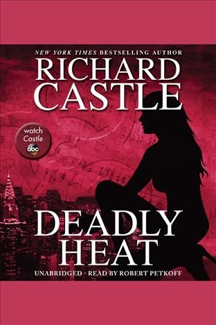 Deadly Heat [electronic resource] / Richard Castle.