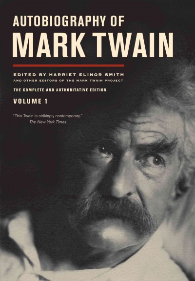 Autobiography of Mark Twain [electronic resource] / Harriet Elinor Smith, editor ; associate editors, Benjamin Griffin ... [et al.].