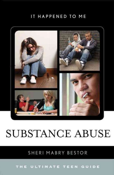Substance abuse [electronic resource] : the ultimate teen guide / Sheri Mabry Bestor.