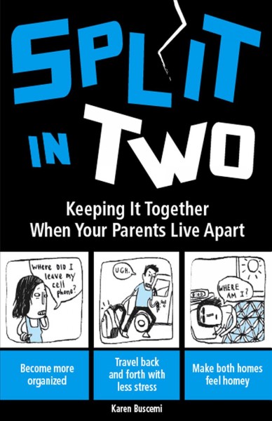 Split in two [electronic resource] : keeping it together when your parents live apart / Karen Buscemi.