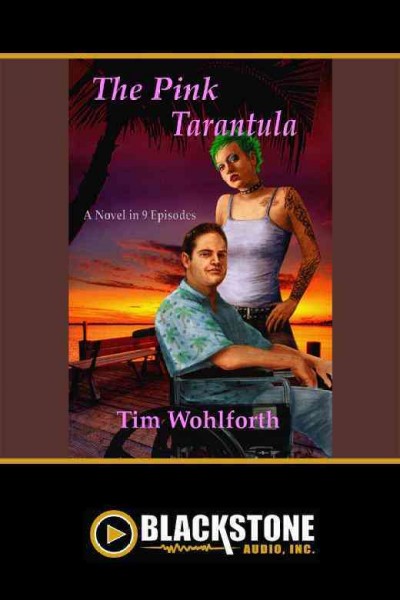 The pink tarantula : a novel in 9 episodes / by Tim Wohlforth.