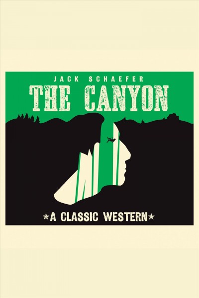 The Canyon [electronic resource] / Jack Schaefer.