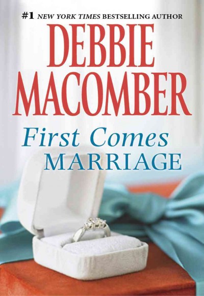 First comes marriage [electronic resource] / Debbie Macomber.