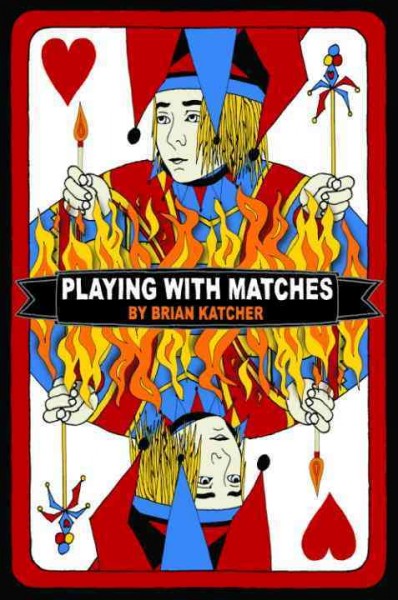 Playing with matches [electronic resource] / by Brian Katcher.