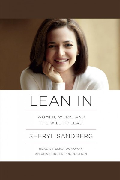 Lean in [electronic resource] : women, work, and the will to lead / Sheryl Sandberg.