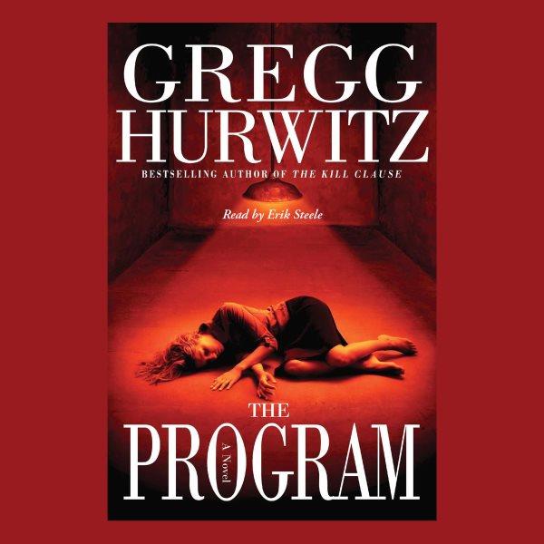The program [electronic resource] : [a novel] / Gregg Hurwitz.