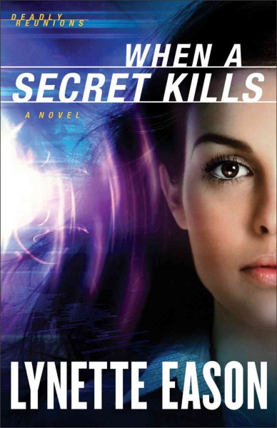 When a secret kills [electronic resource] : a novel / Lynette Eason.
