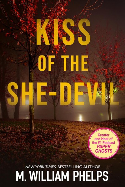 Kiss of the she-devil [electronic resource] / M. William Phelps.