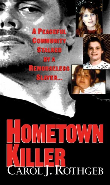 Hometown killer [electronic resource] / Carol J. Rothgeb.