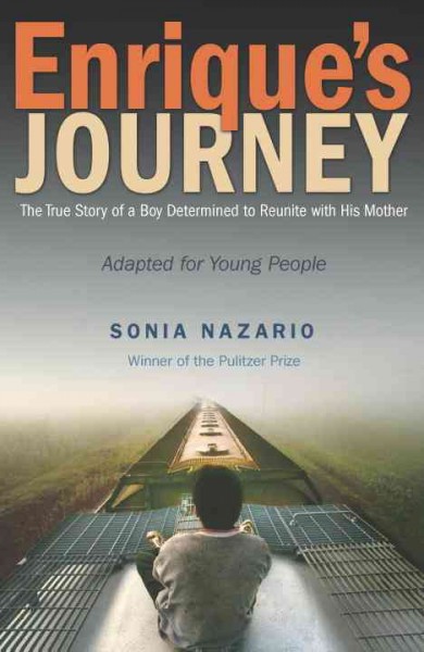 Enrique's journey [electronic resource] : the true story of a boy determined to reunite with his mother / Sonia Nazario.