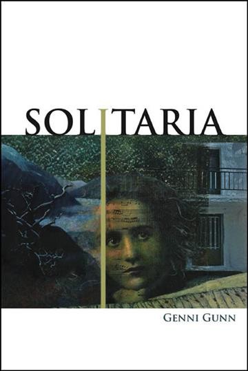 Solitaria [electronic resource] : a novel / Genni Gunn.