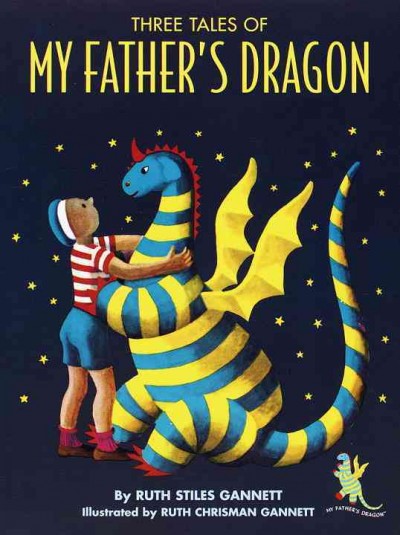 Three tales of my father's dragon [electronic resource] / by Ruth Stiles Gannett ; illustrated by Ruth Chrisman Gannett.
