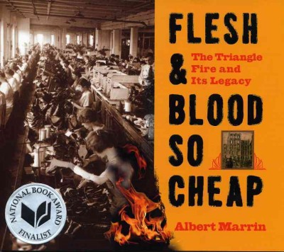 Flesh & blood so cheap [electronic resource] : the Triangle fire and its legacy / Albert Marrin.