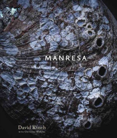 Manresa : an edible reflection / David Kinch with Christine Muhlke ; photography by Eric Wolfinger.