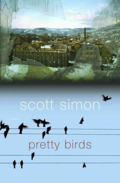 Pretty birds [electronic resource] : a novel / Scott Simon.
